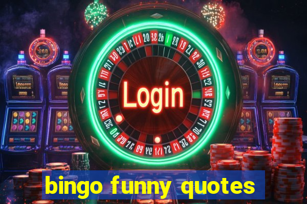 bingo funny quotes